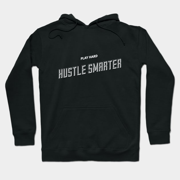 Play Hard, Hustle Smarter (slanted WHT text) Hoodie by PersianFMts